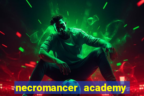 necromancer academy and the genius summoner 99